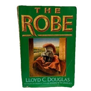 THE ROBE The Story of the Soldiers Who Tossed for Christs Robe Douglas Christian